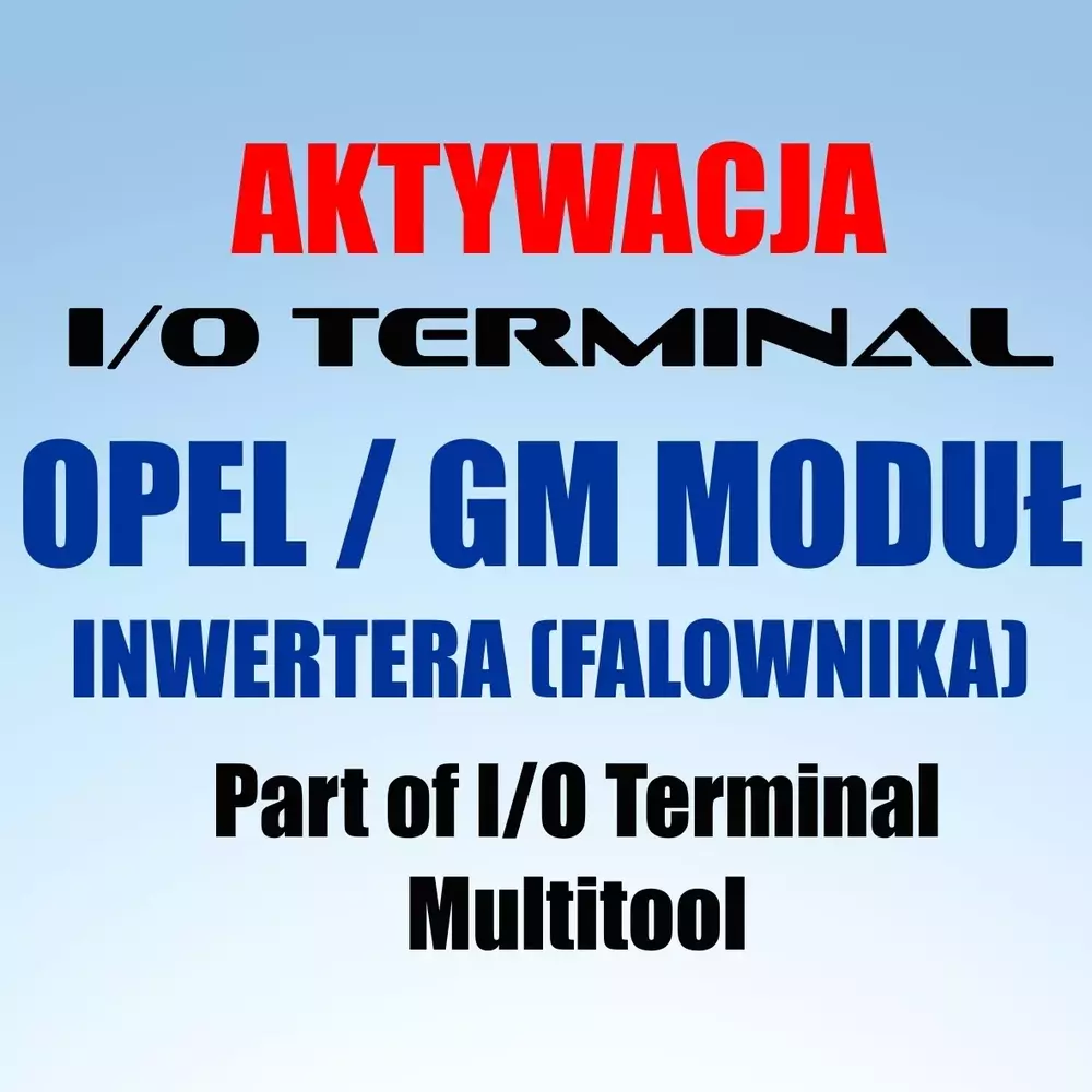I/O TERMINAL SOFTWARE OPEL / GM MODUŁ INWERTERA (FALOWNIKA) 1