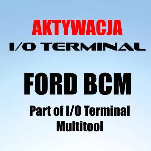 I/O TERMINAL AKTYWACJA FORD BCM 1